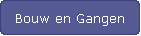 Bouw en Gangen